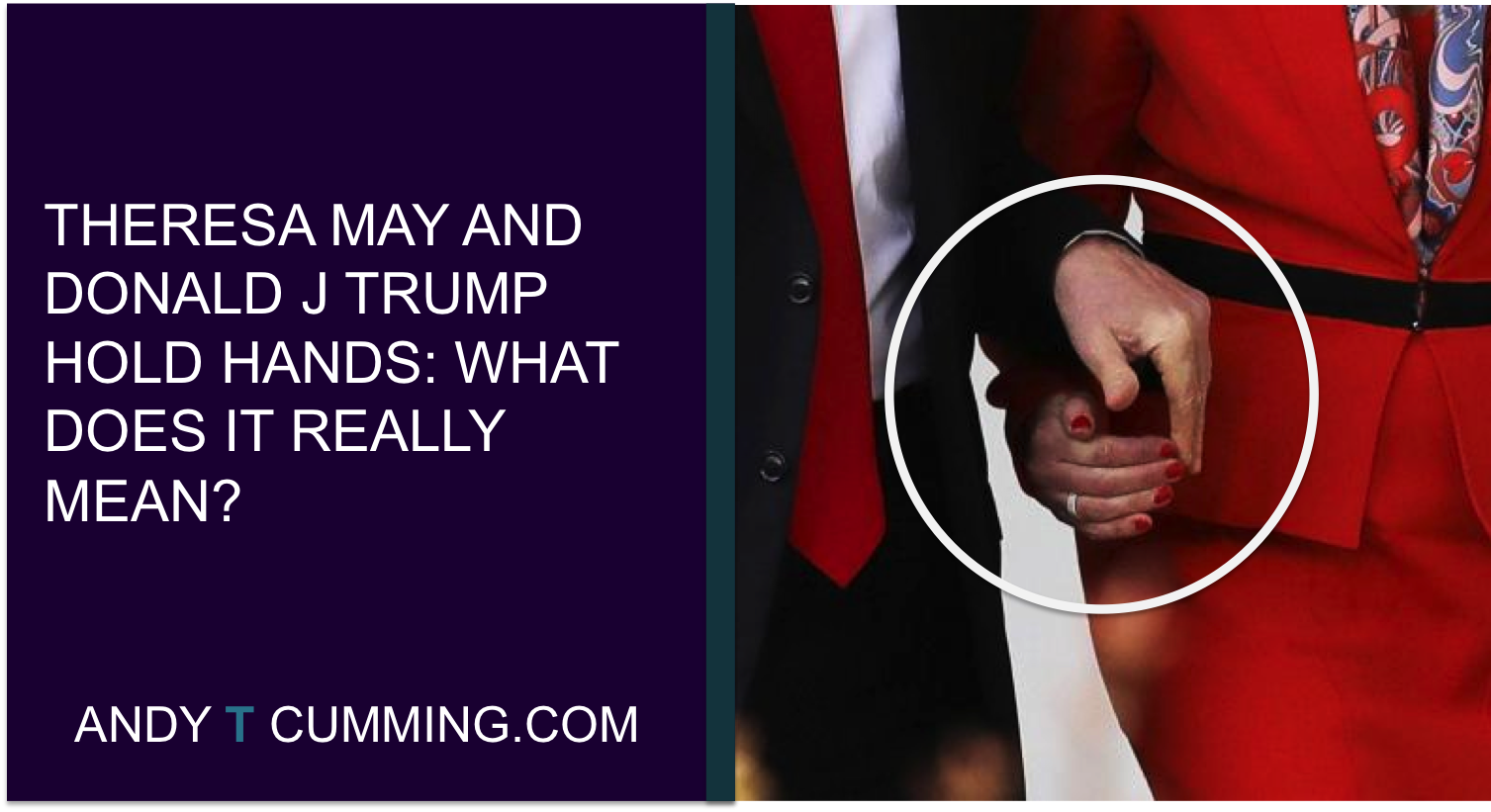 Teresa May and Donald J Trump Hold Hands; What Does It Really Mean?